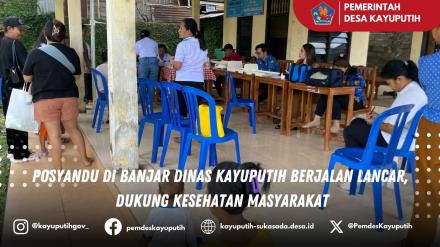 POSYANDU DI BANJAR DINAS KAYUPUTIH BERJALAN LANCAR, DUKUNG KESEHATAN MASYARAKAT